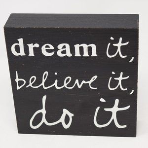 Dream It Believe It Do It Sign Wood Shelf Sitter Sandra Magsamen Black White